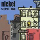Nickel - Stupid Thing