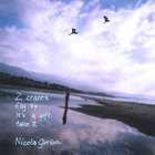 Nicola Gordon - 2 cranes fly by, it's a gift, take it