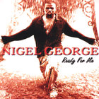 Nigel George - Ready For Me