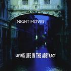 Night Moves - Living Life in the Abstract