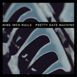 Pretty Hate Machine (Remastered 2010)