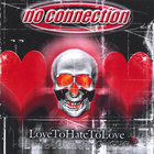 No Connection - Love To Hate To Love