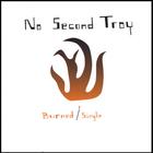 No Second Troy - Burned / Single