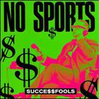 No Sports - Succe$$fools