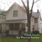 Noah Earle - Six Ways to Sunday