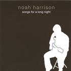 Noah Harrison - Songs For a Long Night