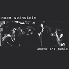 Noam Weinstein - Above The Music