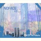 NOFACE1 - 4.0 End Of The Future