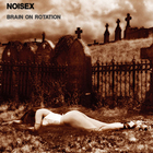Noisex - Brain On Rotation