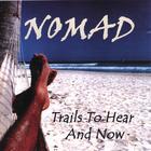Nomad - Trails To Hear And Now