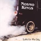 Nosmo Kings - Late For The Gig