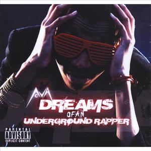 Dreams of An Underground Rapper
