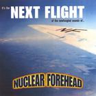 Nuclear Forehead - Next Flight