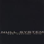 Null System - All Systems Down