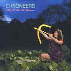 O Pioneers - Alas I Was No Swimmer