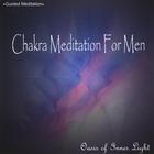 Oasis of Inner Light - Chakra Meditation For Men