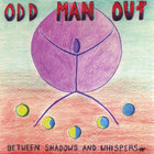 Odd Man Out - between shadows and whispers