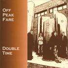 Off Peak Fare - Double Time