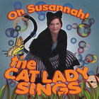 Oh Susannah - The Cat Lady Sings