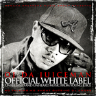 OJ Da Juiceman - Official White Label