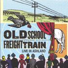 Old School Freight Train - Live In Ashland