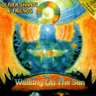 Oliver Shanti - Walking On The Sun