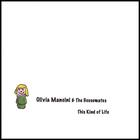 Olivia Mancini & the Housemates - This Kind of Life