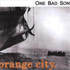 One Bad Son - Orange City