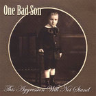 One Bad Son - This Aggression Will Not Stand