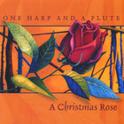 One Harp and a Flute - A Christmas Rose