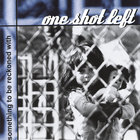 One Shot Left - Something to be Reckoned With