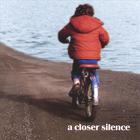 A Closer Silence