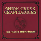 Onion Creek Crawdaddies - Barn Burners & Bathtub Bourbon