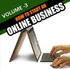 How to Start An Online Business - Volume 3
