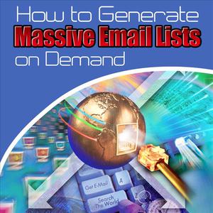 How to Generate Massive Email Lists On Demand