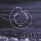 Only - Apparitions