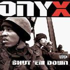 Onyx - Shut Em Down