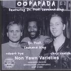 Oopapada featuring Dr. Prof. Leonard King - Non Yawn Varieties