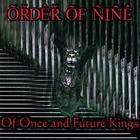Order Of Nine - Of Once and Future Kings