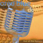 Oreo Blue - Ten Down Live At the Bypass