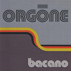 Orgone - Bacano