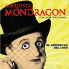 Orquesta Mondragon - El Despertar Del Lobo