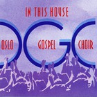 Oslo Gospel Choir - In This House
