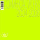 oto - Commercial Works 2004-2006