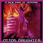 OTTO's DAUGHTER - A New Kind Of Heroine