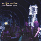 Ouija Radio - Last Night on Earth