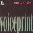 Out Out - Voiceprint