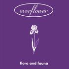 Overflower - Flora & Fauna