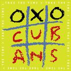 Oxo Cubans - Take the Time