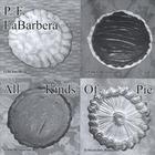 P.f. Labarbera - All Kinds Of Pie